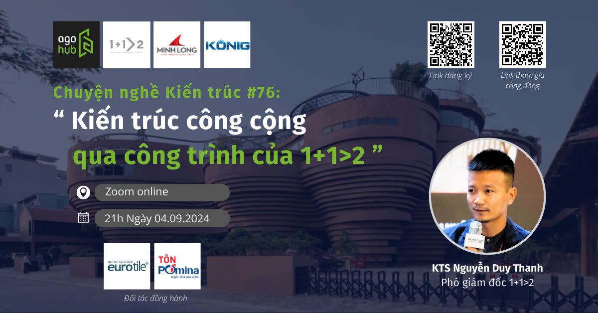 EUROTILE ĐỒNG HÀNH CÙNG CHƯƠNG TRÌNH CHUYỆN NGHỀ KIẾN TRÚC #76 - "KIẾN TRÚC CÔNG CỘNG QUA CÔNG TRÌNH CỦA 1+1>2"